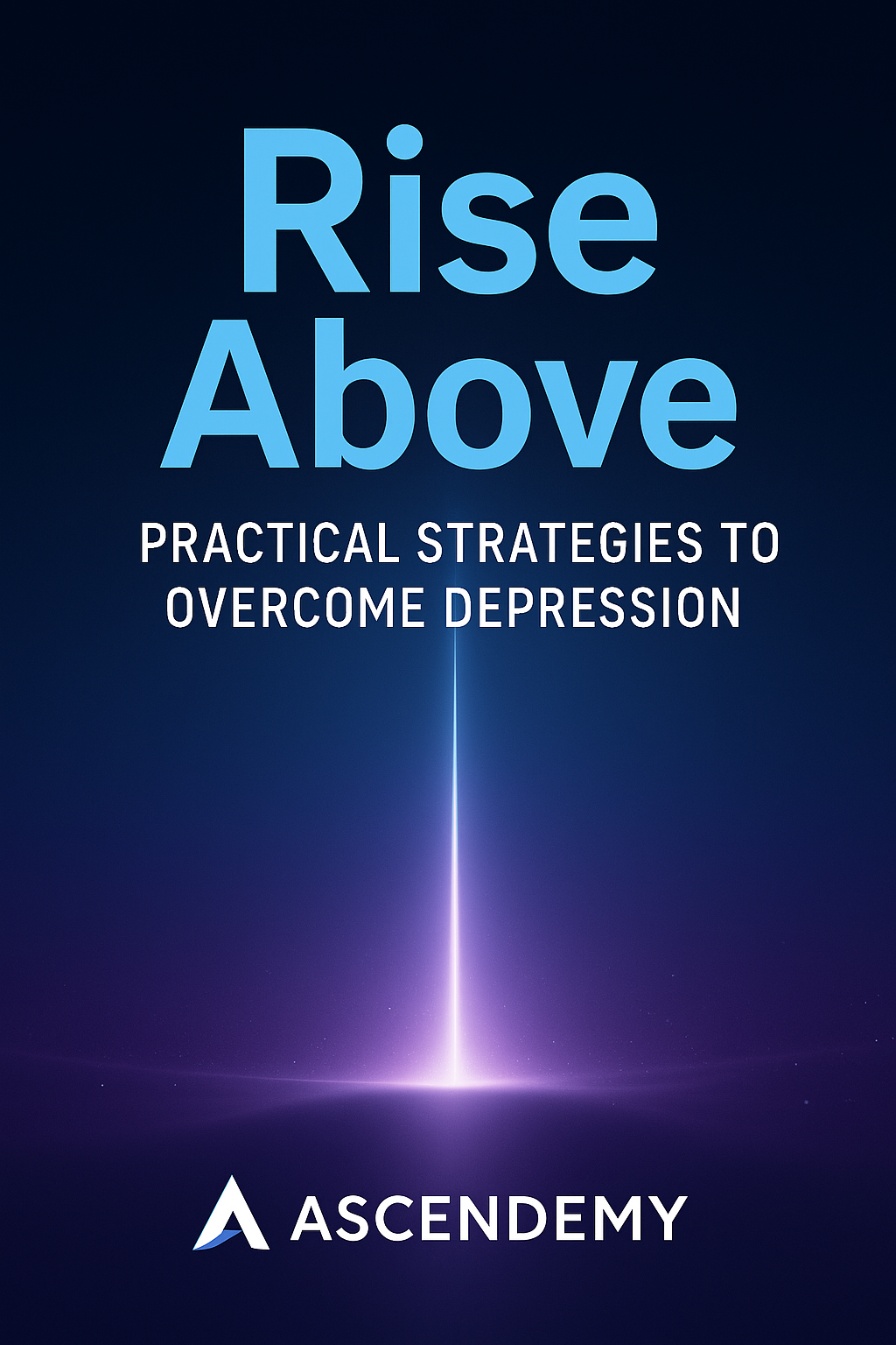 Rise Above: Practical Strategies to Overcome Depression